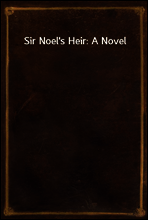 Sir Noel`s Heir