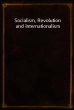 Socialism, Revolution and Internationalism