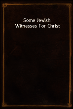 Some Jewish Witnesses For Christ