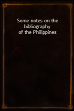 Some notes on the bibliography of the Philippines