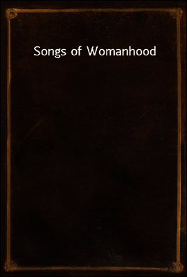 Songs of Womanhood