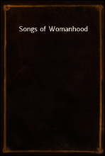 Songs of Womanhood