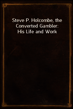 Steve P. Holcombe, the Converted Gambler