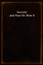 Success and How He Won It