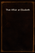 That Affair at Elizabeth