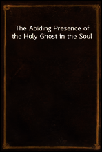 The Abiding Presence of the Holy Ghost in the Soul