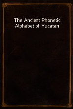 The Ancient Phonetic Alphabet of Yucatan