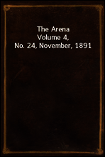 The Arena
Volume 4, No. 24, November, 1891