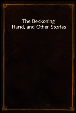 The Beckoning Hand, and Other Stories