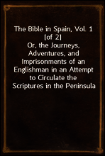 The Bible in Spain, Vol. 1 [of 2]
Or, the Journeys, Adventures, and Imprisonments of an Englishman in an Attempt to Circulate the Scriptures in the Peninsula