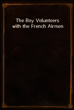 The Boy Volunteers with the French Airmen