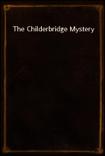 The Childerbridge Mystery