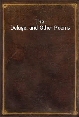The Deluge, and Other Poems