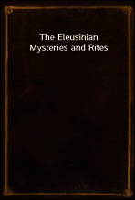 The Eleusinian Mysteries and Rites
