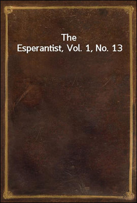 The Esperantist, Vol. 1, No. 13
