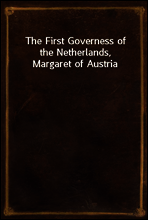 The First Governess of the Netherlands, Margaret of Austria