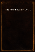 The Fourth Estate, vol. 1