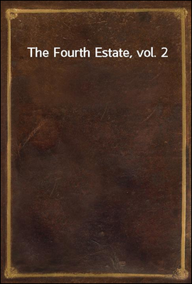 The Fourth Estate, vol. 2