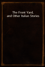 The Front Yard, and Other Italian Stories