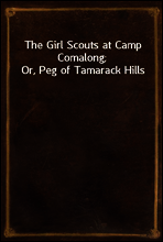 The Girl Scouts at Camp Comalong; Or, Peg of Tamarack Hills