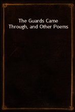 The Guards Came Through, and Other Poems