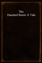 The Haunted Room
