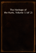 The Heritage of the Kurts, Volume 1 (of 2)