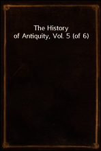 The History of Antiquity, Vol. 5 (of 6)