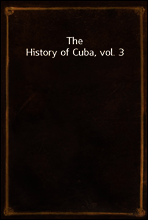 The History of Cuba, vol. 3