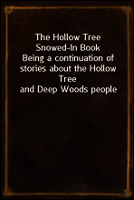 The Hollow Tree Snowed-In Book
Being a continuation of stories about the Hollow Tree and Deep Woods people