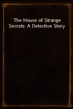 The House of Strange Secrets