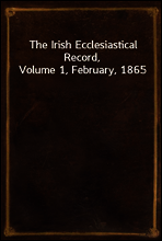 The Irish Ecclesiastical Record, Volume 1, February, 1865