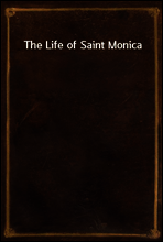 The Life of Saint Monica