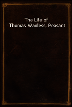The Life of Thomas Wanless, Peasant