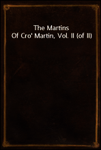 The Martins Of Cro` Martin, Vol. II (of II)
