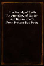 The Melody of Earth
An Anthology of Garden and Nature Poems From Present-Day Poets