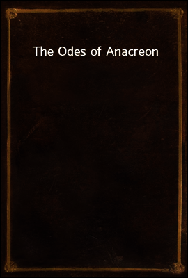 The Odes of Anacreon