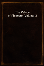 The Palace of Pleasure, Volume 3