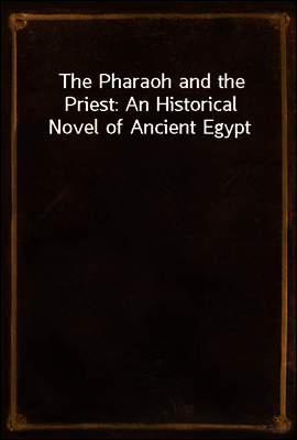 The Pharaoh and the Priest