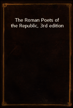 The Roman Poets of the Republic, 3rd edition