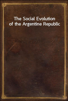 The Social Evolution of the Argentine Republic
