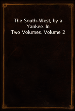 The South-West, by a Yankee. In Two Volumes. Volume 2