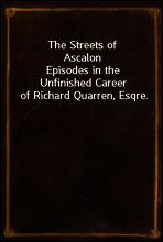 The Streets of Ascalon
Episodes in the Unfinished Career of Richard Quarren, Esqre.