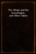 The Whale and the Grasshopper, and Other Fables