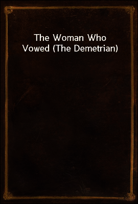 The Woman Who Vowed (The Demetrian)