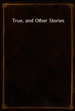 True, and Other Stories