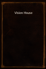 Vision House