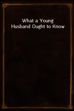 What a Young Husband Ought to Know