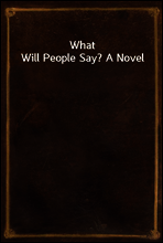 What Will People Say? A Novel