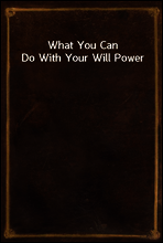 What You Can Do With Your Will Power